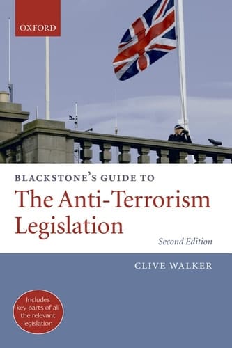 Blackstone's Guide to the Anti-Terrorism Legislation (Blackstone's Guide Series)