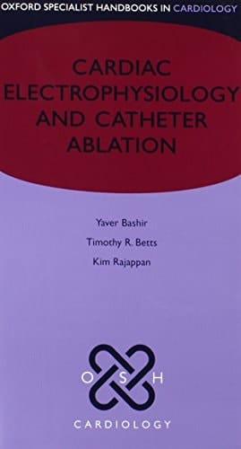 Cardiac Electrophysiology and Catheter Ablation (Oxford Specialist Handbooks in Cardiology)