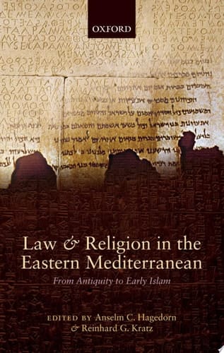 Law and Religion in the Eastern Mediterranean: From Antiquity to Early Islam
