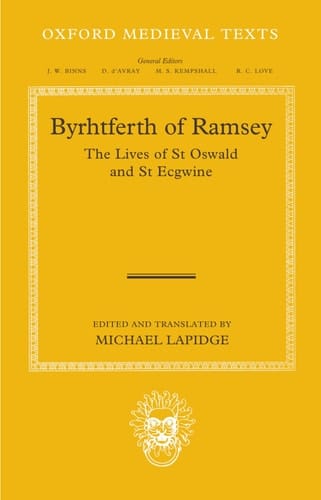 Byrhtferth of Ramsey: The Lives of St Oswald and St Ecgwine (Oxford Medieval Texts)