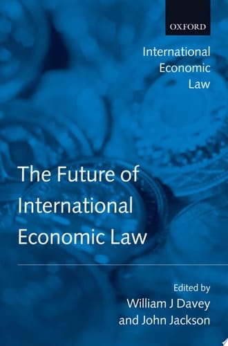 The Future of International Economic Law (International Economic Law Series)