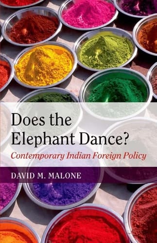 Does the Elephant Dance : Contemporary Indian Foreign Policy