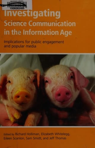Investigating Science Communication in the Information Age: Implications for Public Engagement and Popular Media (Communicating Science in the Information Age, 1)