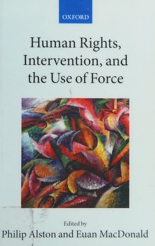 Human Rights, Intervention, and the Use of Force (Collected Courses of the Academy of European Law)
