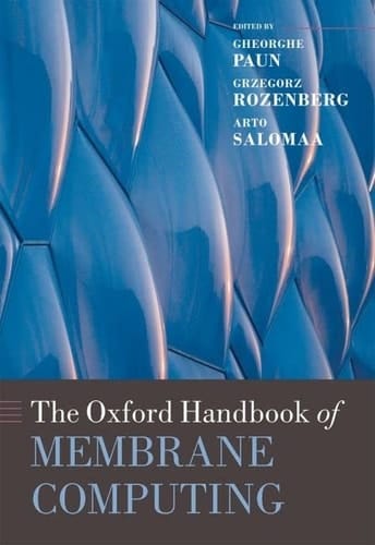 The Oxford Handbook of Membrane Computing (Oxford Handbooks)