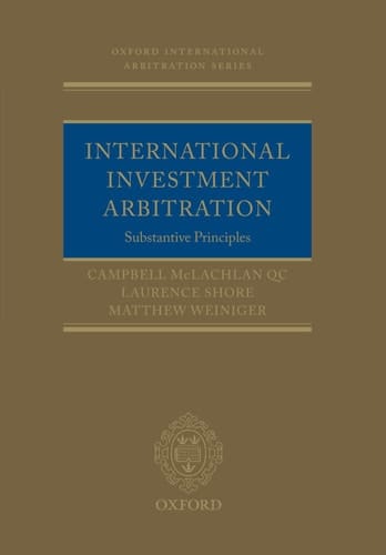 International Investment Arbitration: Substantive Principles (Oxford International Arbitration Series)
