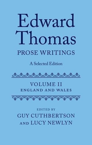 Edward Thomas: Prose Writings: A Selected Edition: Volume II: England and Wales (Edward Thomas Prose Writing Selected Edition)