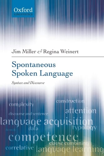 Spontaneous Spoken Language: Syntax and Discourse (Oxford Linguistics)