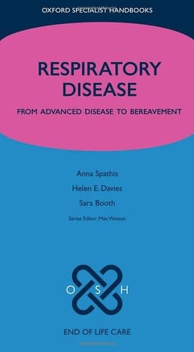 End of Life Care in Respiratory Disease: From advanced disease to bereavement (Oxford Specialist Handbooks in End of Life Care)