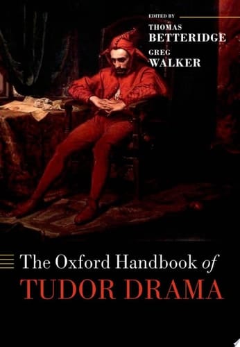 The Oxford Handbook of Tudor Drama (Oxford Handbooks)