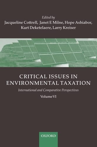 Critical Issues in Environmental Taxation: Volume VI: International and Comparative Perspectives (Critical Issues Environmental Taxation, Vol. VI)