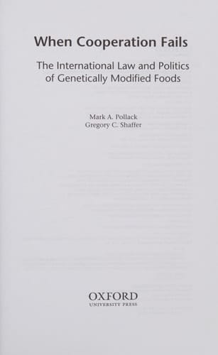 When Cooperation Fails: The International Law and Politics of Genetically Modified Foods