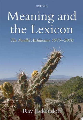 Meaning and the Lexicon The Parallel Architecture 1975-2010