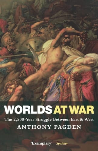 Worlds at War: The 2,500 - Year Struggle Between East and West