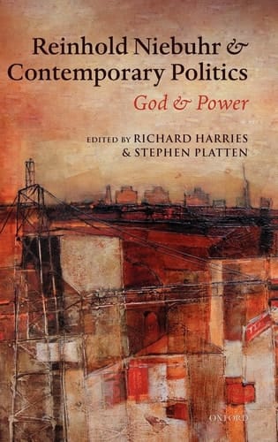 Reinhold Niebuhr and Contemporary Politics: God and Power