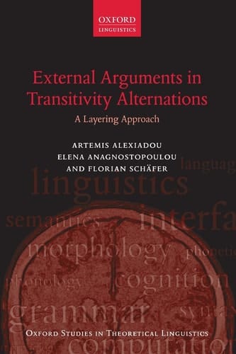 External Arguments in Transitivity Alternations: A Layering Approach (Oxford Studies in Theoretical Linguistics)