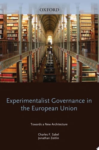 Experimentalist Governance in the European Union: Towards a New Architecture