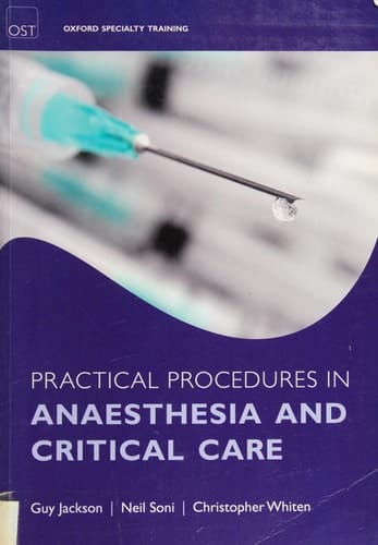 Practical Procedures in Anaesthesia and Critical Care (Oxford Specialty Training: Techniques)