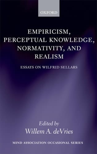Empiricism, Perceptual Knowledge, Normativity, and Realism: Essays on Wilfrid Sellars (Mind Association Occasional Series)