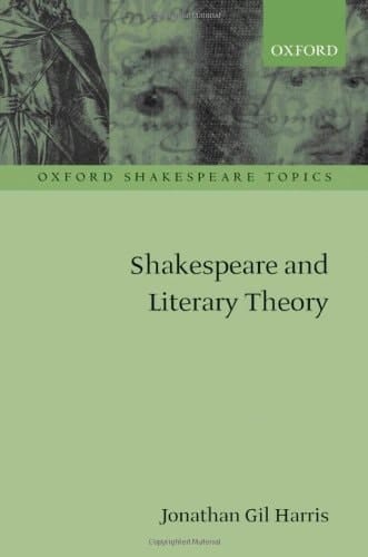 Shakespeare and Literary Theory (Oxford Shakespeare Topics)