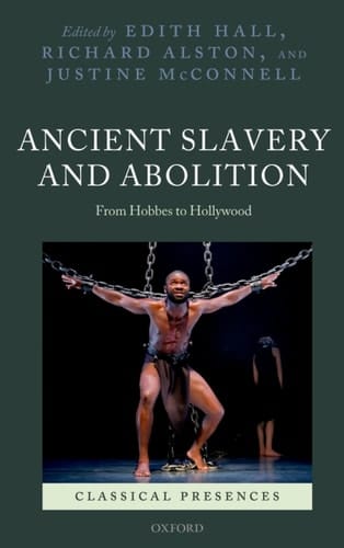 Ancient Slavery and Abolition: From Hobbes to Hollywood (Classical Presences)