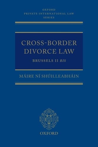 Cross-Border Divorce Law: Brussels II Bis (Oxford Private International Law Series)