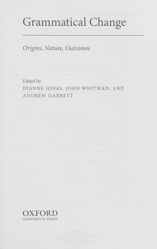 Grammatical Change: Origins, Nature, Outcomes (Oxford Linguistics)