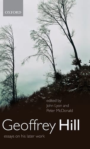 Geoffrey Hill: Essays on his Later Work
