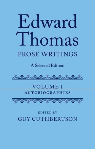 Edward Thomas: Prose Writings: A Selected Edition: Volume I: Autobiographies (Edward Thomas Prose Writing Selected Edition)