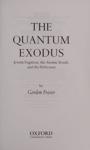 The Quantum Exodus: Jewish Fugitives, the Atomic Bomb, and the Holocaust