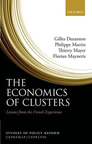 The Economics of Clusters: Lessons from the French Experience (Studies of Policy Reform)