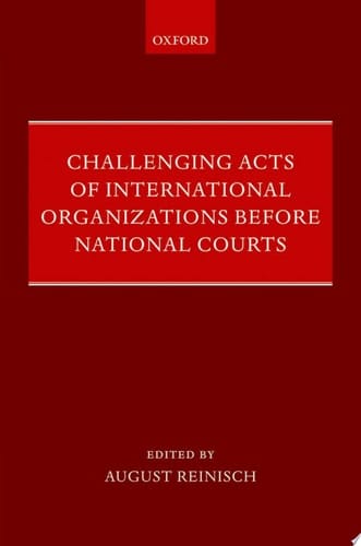 Challenging Acts of International Organizations Before National Courts