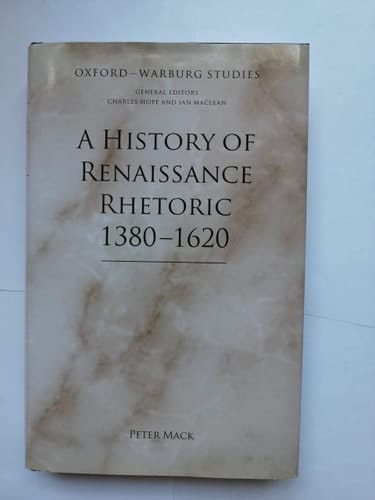 A History of Renaissance Rhetoric, 1380-1620 (Oxford-Warburg Studies)