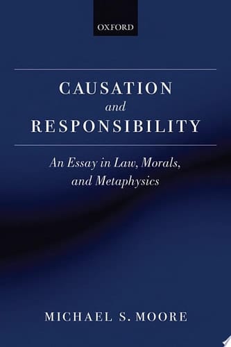 Causation and Responsibility: An Essay in Law, Morals, and Metaphysics