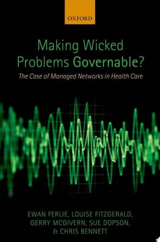 Making Wicked Problems Governable?: The Case of Managed Networks in Health Care
