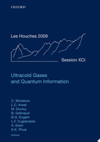 Ultracold Gases and Quantum Information: Lecture Notes of the Les Houches Summer School in Singapore: Volume 91, July 2009