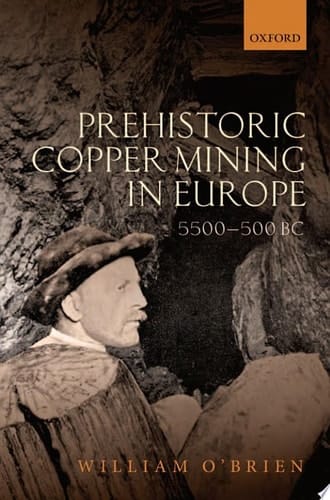 Prehistoric Copper Mining in Europe: 5500-500 BC