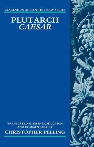 Plutarch Caesar: Translated with an Introduction and Commentary (Clarendon Ancient History Series)
