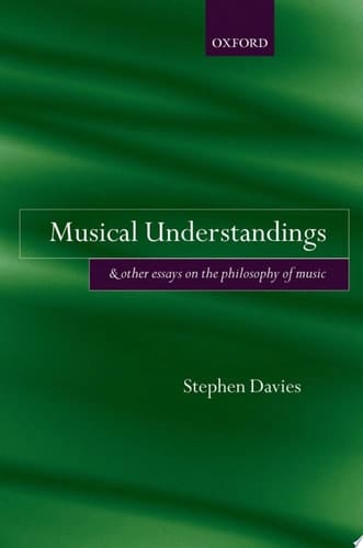 Musical Understandings: And Other Essays on the Philosophy of Music