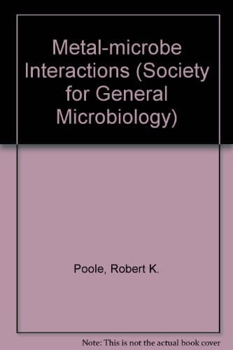 Metal-Microbe Interactions (Society for General Microbiology Special Publications, Volume 26)