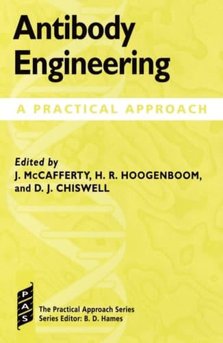Antibody Engineering: A Practical Approach (Practical Approach Series, 169)