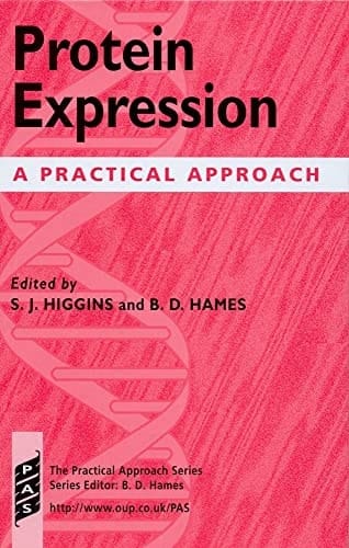 Protein Expression: A Practical Approach (The ^APractical Approach Series)