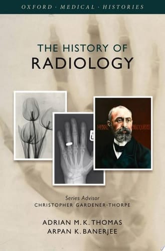 The History of Radiology (Oxford Medical Histories)