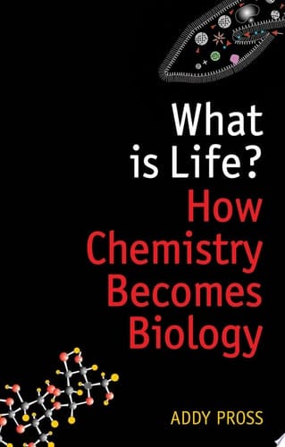 What is Life?: How Chemistry Becomes Biology