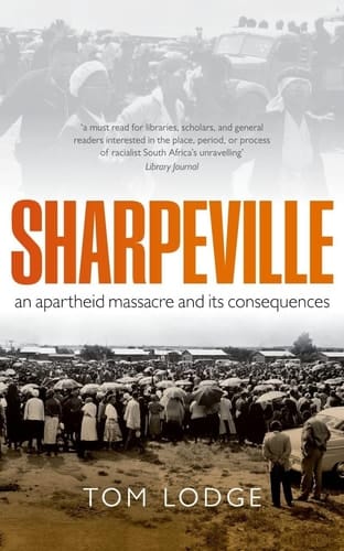 Sharpeville: An Apartheid Massacre and Its Consequences