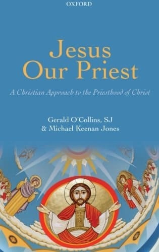 Jesus Our Priest: A Christian Approach to the Priesthood of Christ