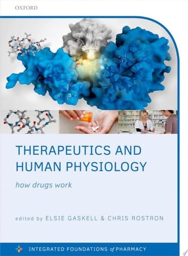 Therapeutics and Human Physiology: How drugs work (Integrated Foundations Of Pharmacy)