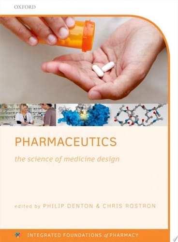 Pharmaceutics: The science of medicine design (Integrated Foundations Of Pharmacy)