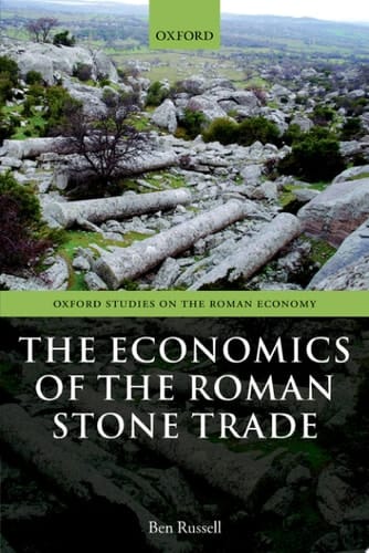 The Economics of the Roman Stone Trade (Oxford Studies on the Roman Economy)