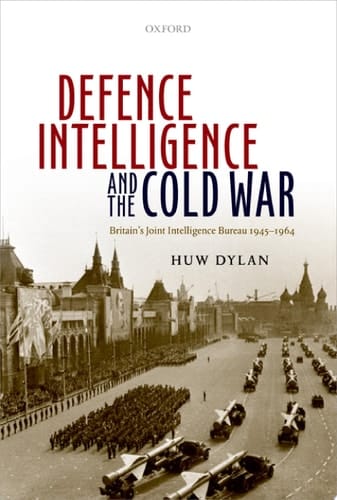 Defence Intelligence and the Cold War Britain's Joint Intelligence Bureau 1945-1964